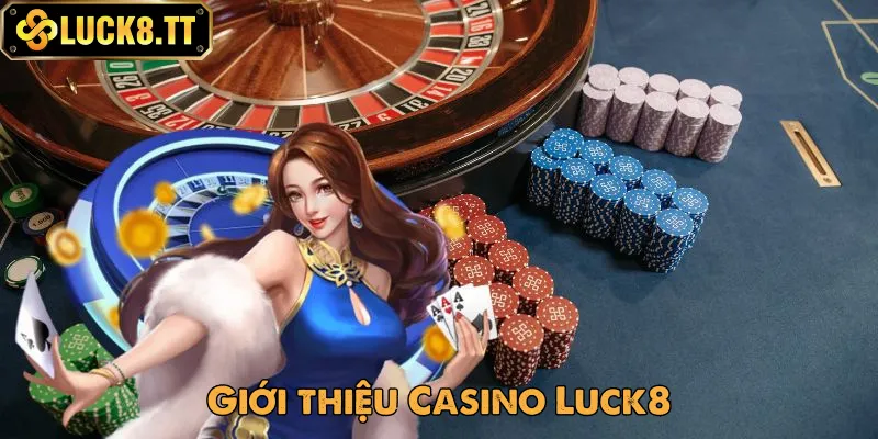 Casino Luck8 là sảnh game siêu hot 2025