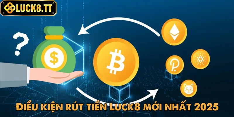 Nắm vững những quy định rút tiền Luck8